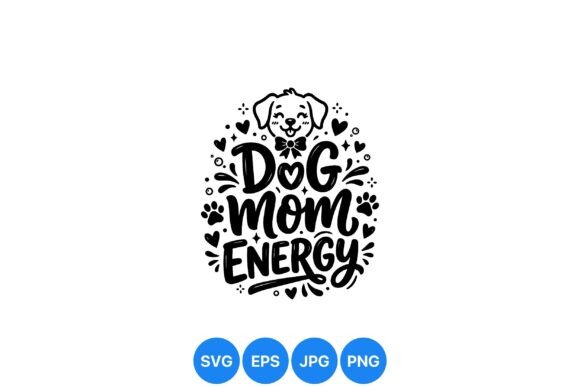 Dog Mom Energy SVG: Graphics & Illustrations
