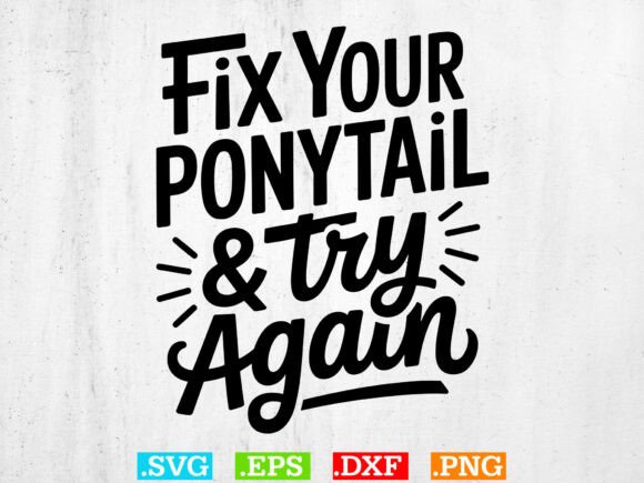 Fix Your Ponytail Try Again SVG: A Designer's Review