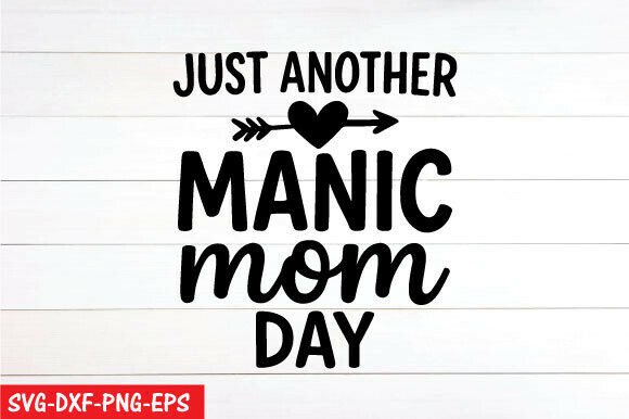 Manic Mom Day Graphics for T-Shirt Designs