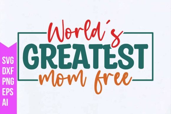 World's Greatest Mom: Graphics for T-Shirt Designs